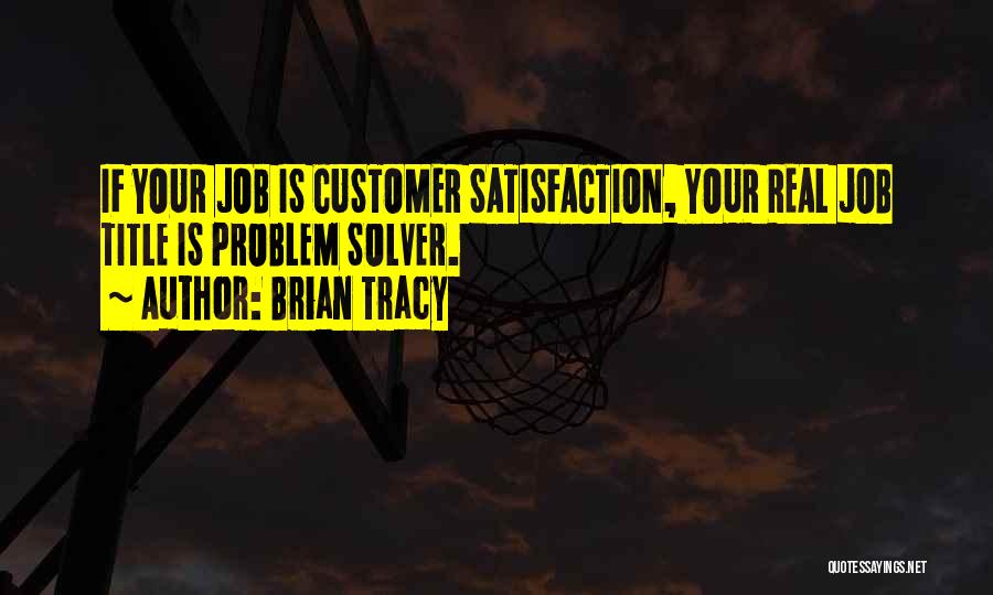 Satisfaction Customer Quotes By Brian Tracy