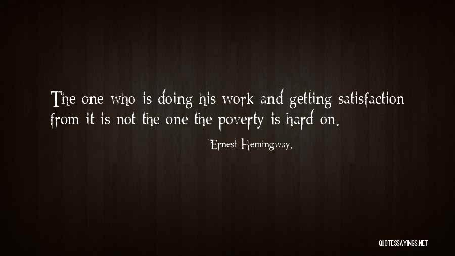 Satisfaction From Work Quotes By Ernest Hemingway, Satisfaction From Work Quotes By Ernest Hemingway,