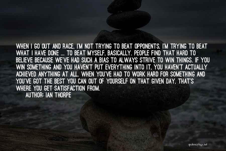 Satisfaction From Work Quotes By Ian Thorpe