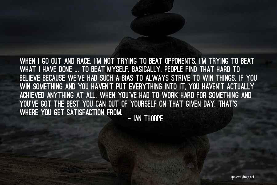 Satisfaction From Work Quotes By Ian Thorpe Satisfaction From Work Quotes By Ian Thorpe