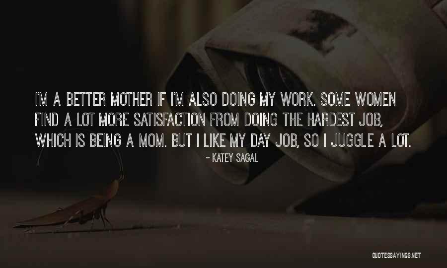 Satisfaction From Work Quotes By Katey Sagal