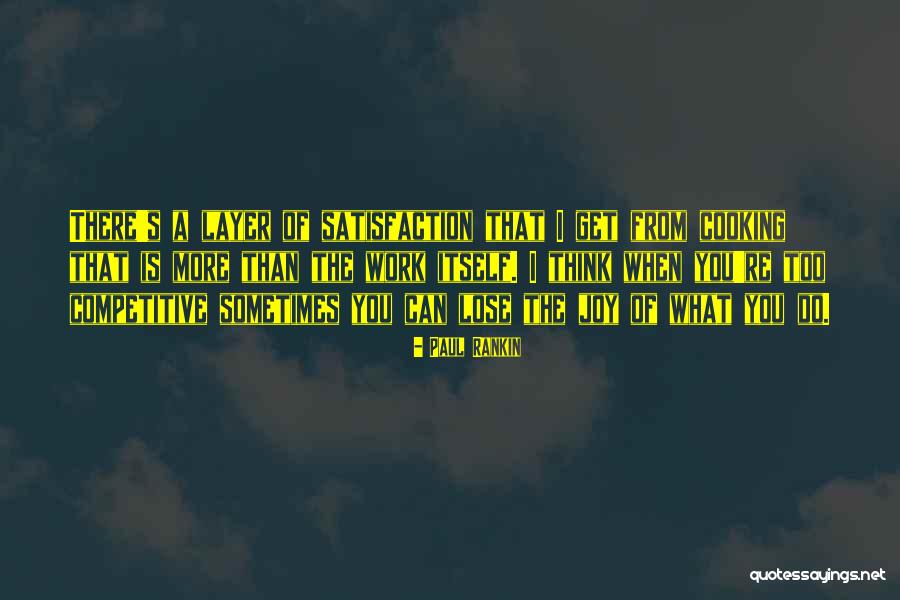 Satisfaction From Work Quotes By Paul Rankin Satisfaction From Work Quotes By Paul Rankin