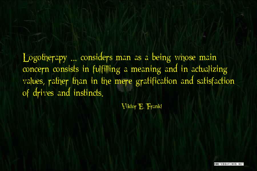 Satisfaction Gratification Quotes By Viktor E. Frankl Satisfaction Gratification Quotes By Viktor E. Frankl