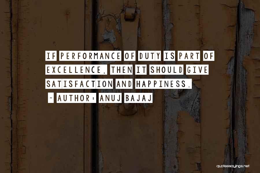 Satisfaction Happiness Quotes By Anuj Bajaj