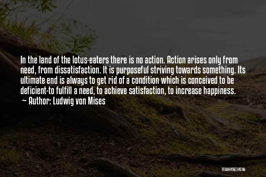 Satisfaction Happiness Quotes By Ludwig Von Mises