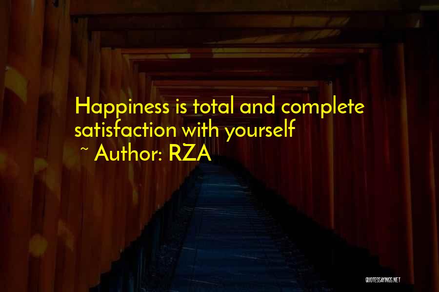 Satisfaction Happiness Quotes By RZA