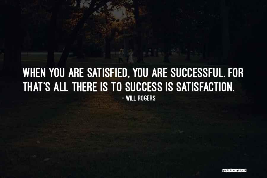 Satisfaction In Business Quotes By Will Rogers Satisfaction In Business Quotes By Will Rogers