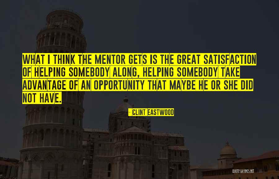 Satisfaction In Helping Others Quotes By Clint Eastwood Satisfaction In Helping Others Quotes By Clint Eastwood
