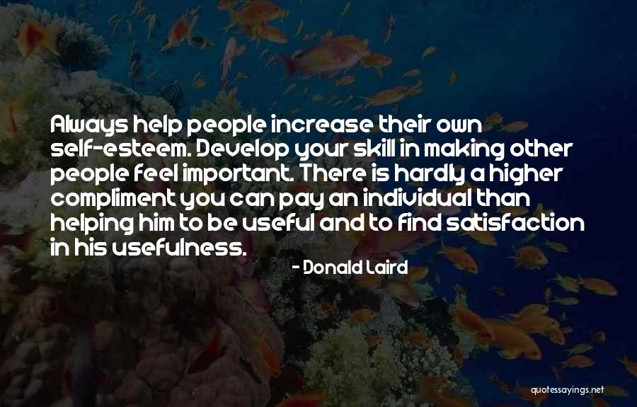 Satisfaction In Helping Others Quotes By Donald Laird Satisfaction In Helping Others Quotes By Donald Laird