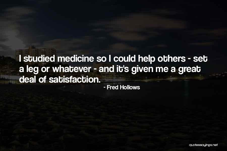 Satisfaction In Helping Others Quotes By Fred Hollows Satisfaction In Helping Others Quotes By Fred Hollows