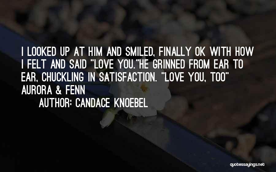 Satisfaction In Love Quotes By Candace Knoebel