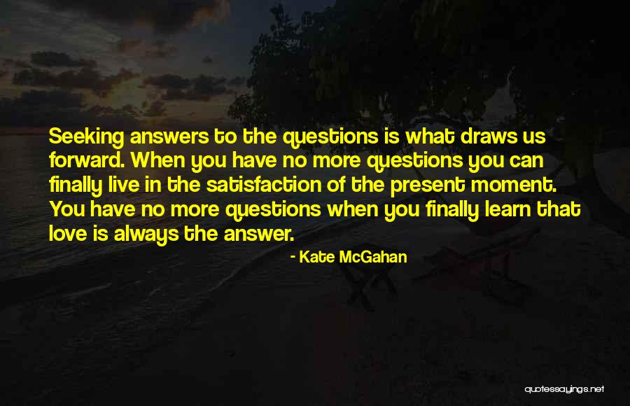 Satisfaction In Love Quotes By Kate McGahan