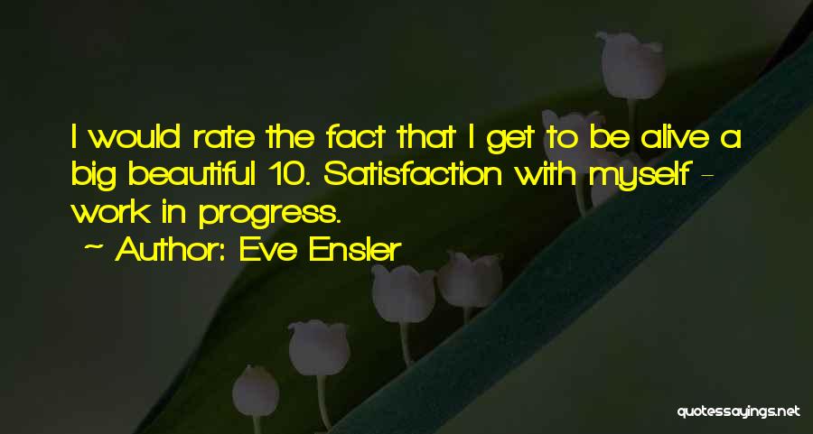 Satisfaction In Work Quotes By Eve Ensler