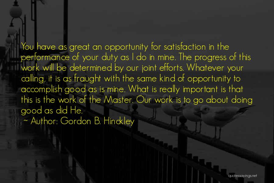 Satisfaction In Work Quotes By Gordon B. Hinckley