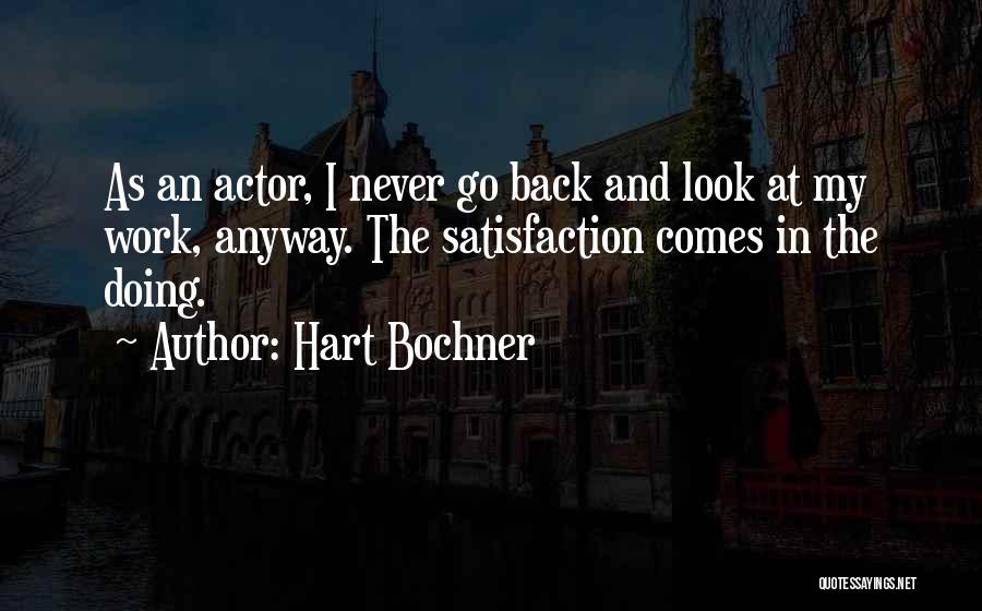 Satisfaction In Work Quotes By Hart Bochner