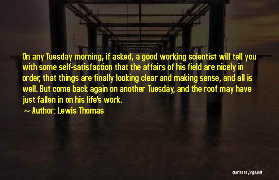 Satisfaction In Work Quotes By Lewis Thomas