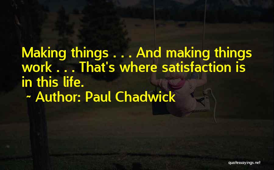 Satisfaction In Work Quotes By Paul Chadwick