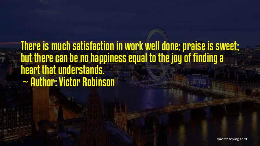 Satisfaction In Work Quotes By Victor Robinson