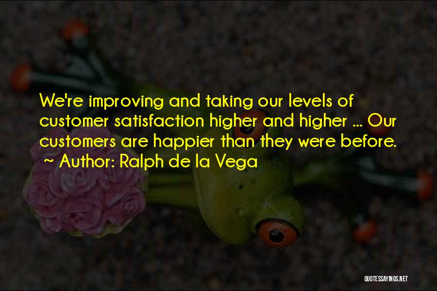 Satisfaction Of Customers Quotes By Ralph De La Vega