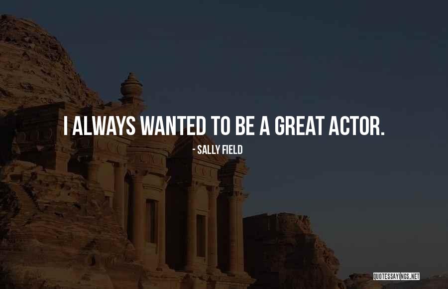 Satisfaite Synonyme Quotes By Sally Field Satisfaite Synonyme Quotes By Sally Field