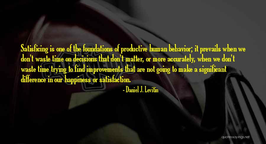 Satisficing Quotes By Daniel J. Levitin