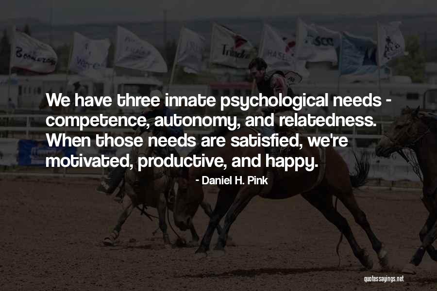 Satisfied And Happy Quotes By Daniel H. Pink Satisfied And Happy Quotes By Daniel H. Pink