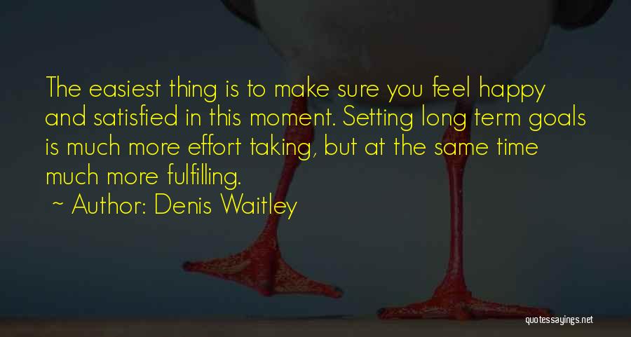 Satisfied And Happy Quotes By Denis Waitley