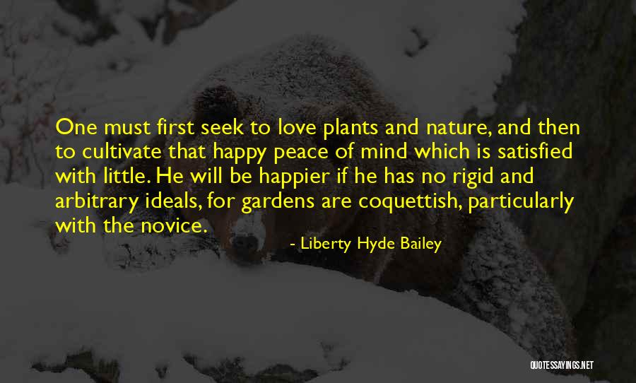 Satisfied And Happy Quotes By Liberty Hyde Bailey Satisfied And Happy Quotes By Liberty Hyde Bailey