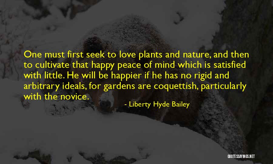 Satisfied And Happy Quotes By Liberty Hyde Bailey