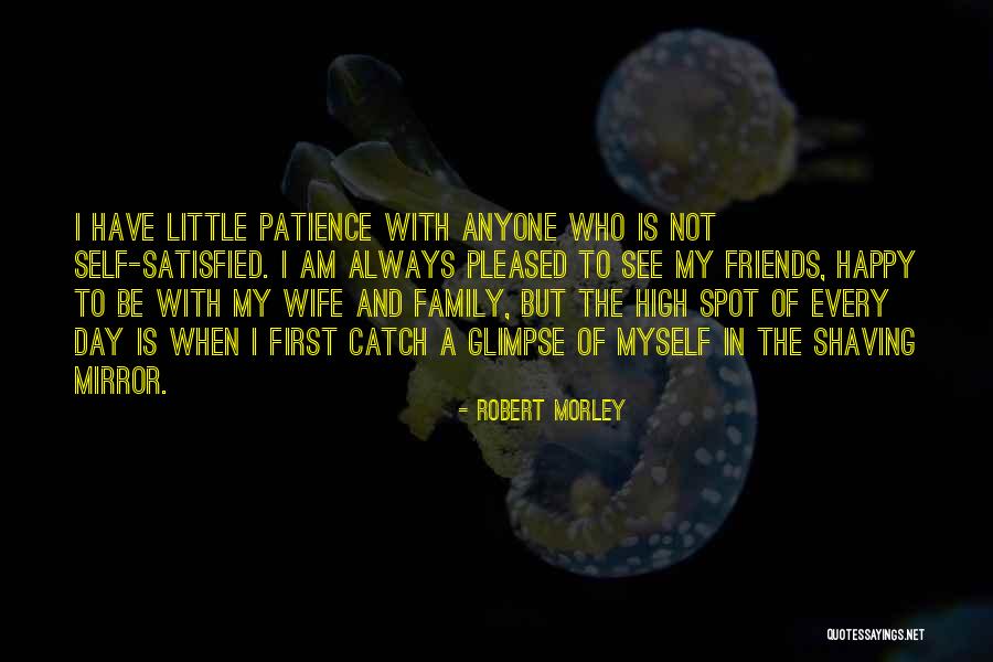 Satisfied And Happy Quotes By Robert Morley