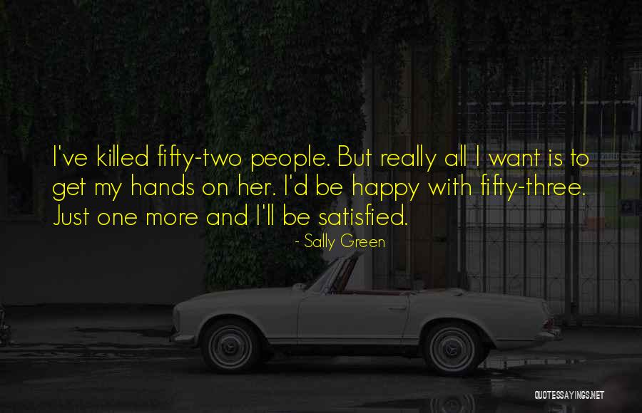 Satisfied And Happy Quotes By Sally Green