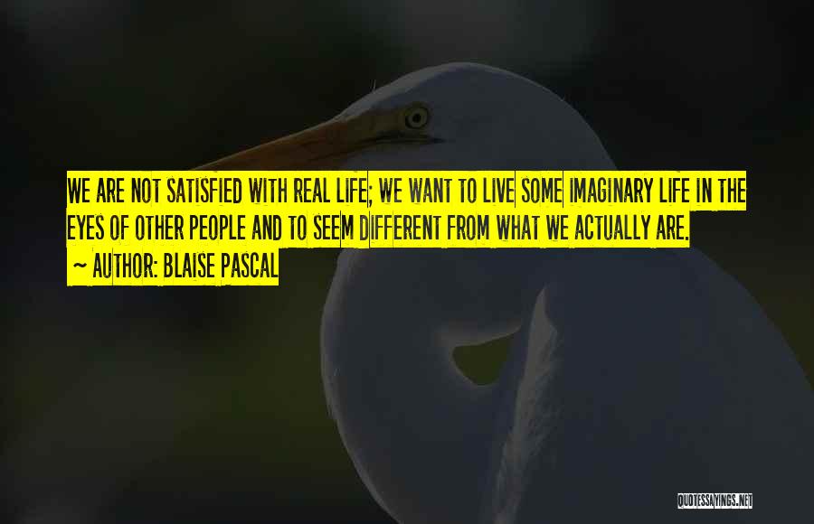 Satisfied Life Quotes By Blaise Pascal