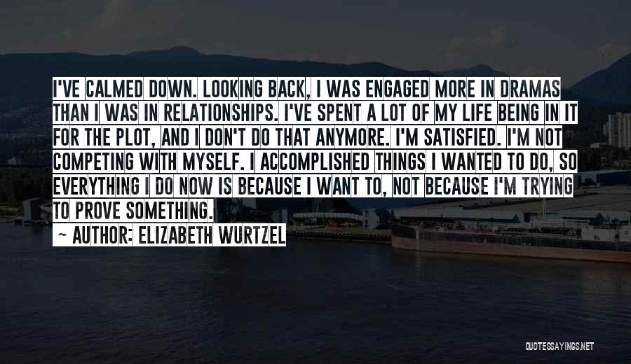Satisfied Life Quotes By Elizabeth Wurtzel