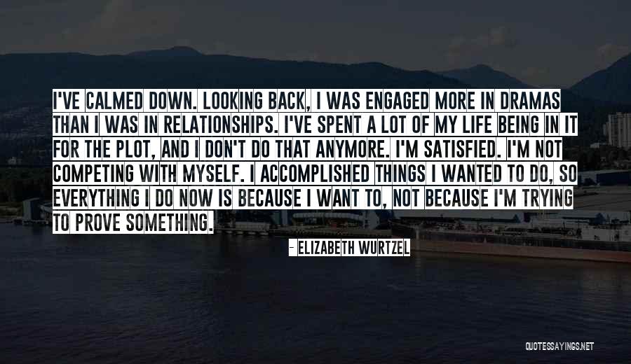 Satisfied Life Quotes By Elizabeth Wurtzel