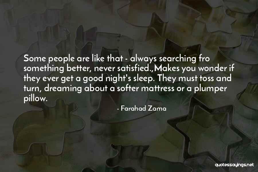 Satisfied Life Quotes By Farahad Zama