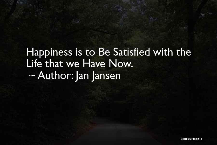 Satisfied Life Quotes By Jan Jansen