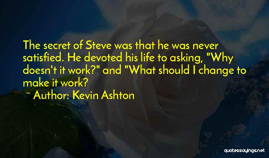 Satisfied Life Quotes By Kevin Ashton