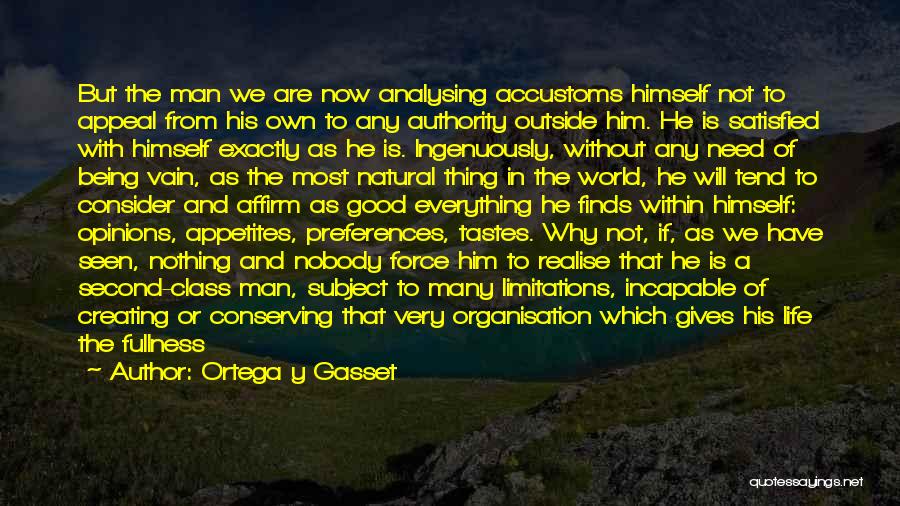 Satisfied Life Quotes By Ortega Y Gasset