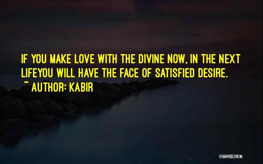 Satisfied Love Quotes By Kabir
