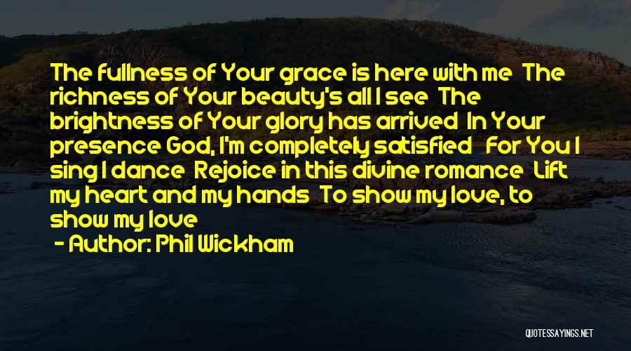 Satisfied Love Quotes By Phil Wickham