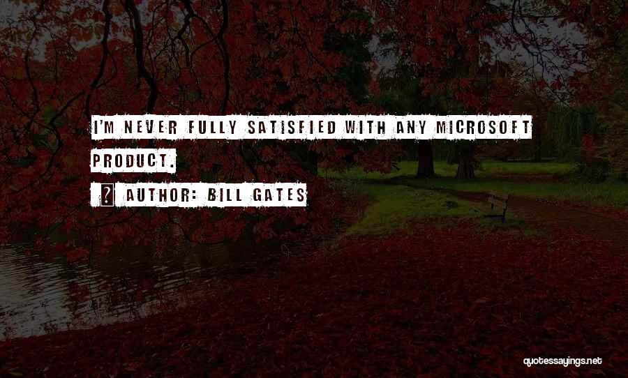 Satisfied Quotes By Bill Gates