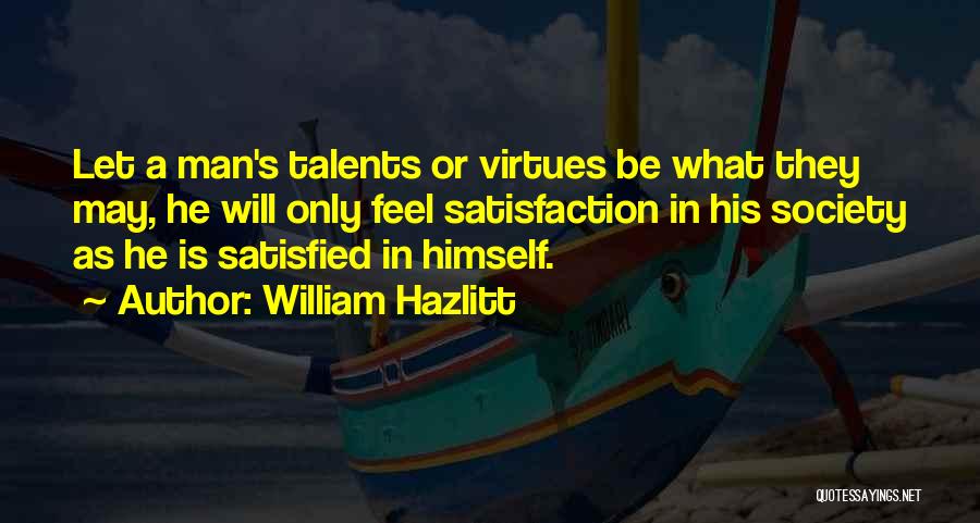 Satisfied Quotes By William Hazlitt