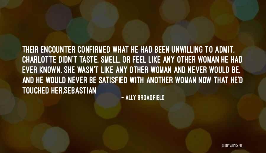Satisfied Woman Quotes By Ally Broadfield Satisfied Woman Quotes By Ally Broadfield