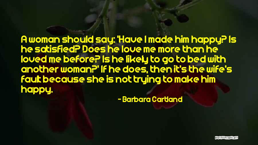 Satisfied Woman Quotes By Barbara Cartland Satisfied Woman Quotes By Barbara Cartland