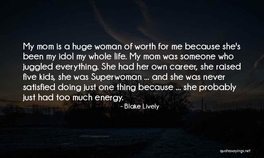 Satisfied Woman Quotes By Blake Lively Satisfied Woman Quotes By Blake Lively