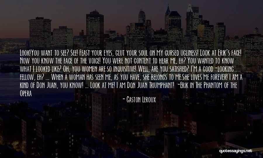 Satisfied Woman Quotes By Gaston Leroux Satisfied Woman Quotes By Gaston Leroux