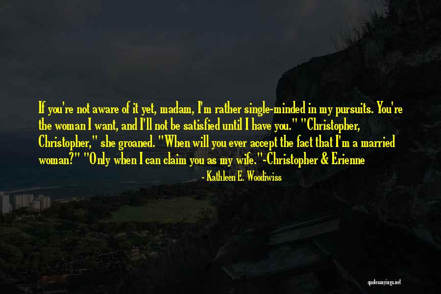 Satisfied Woman Quotes By Kathleen E. Woodiwiss Satisfied Woman Quotes By Kathleen E. Woodiwiss