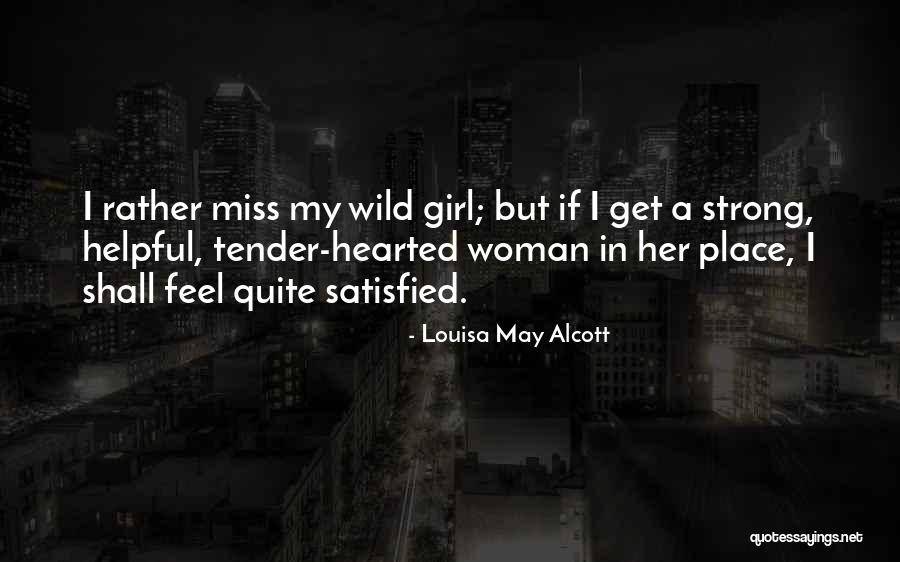 Satisfied Woman Quotes By Louisa May Alcott Satisfied Woman Quotes By Louisa May Alcott