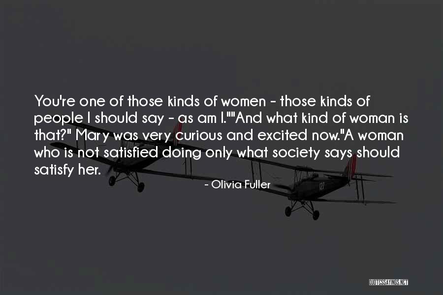 Satisfied Woman Quotes By Olivia Fuller Satisfied Woman Quotes By Olivia Fuller