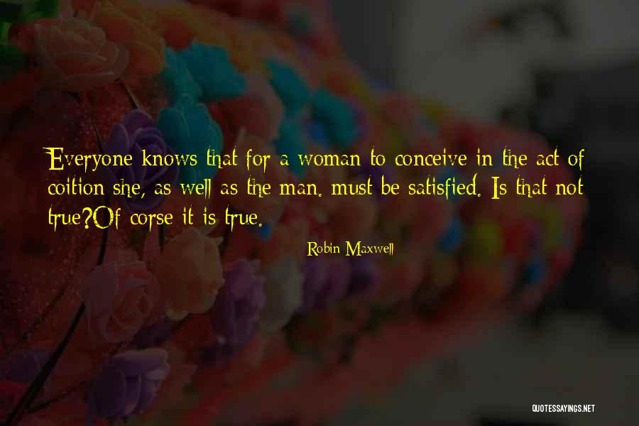 Satisfied Woman Quotes By Robin Maxwell Satisfied Woman Quotes By Robin Maxwell